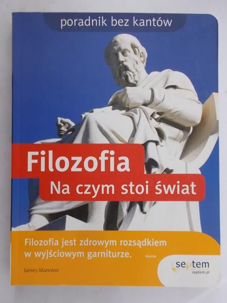 Mannion James - Filozofia . Na czym stoi świat