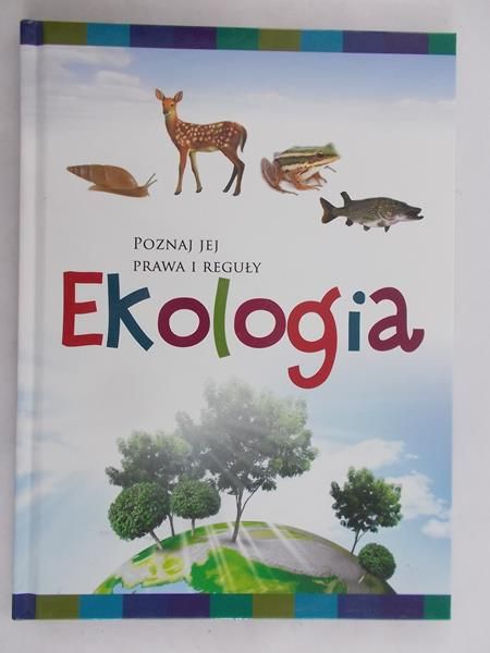 Baturo Iwona (red.) - Ekologia. Poznaj jej prawa i reguły, Nowa