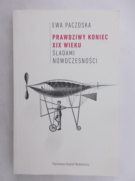 Paczoska Ewa - Prawdziwy koniec XIX wieku