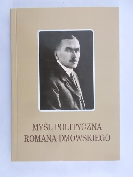 Stawarz Andrzej  (red.) - Myśl polityczna Romana Dmowskiego