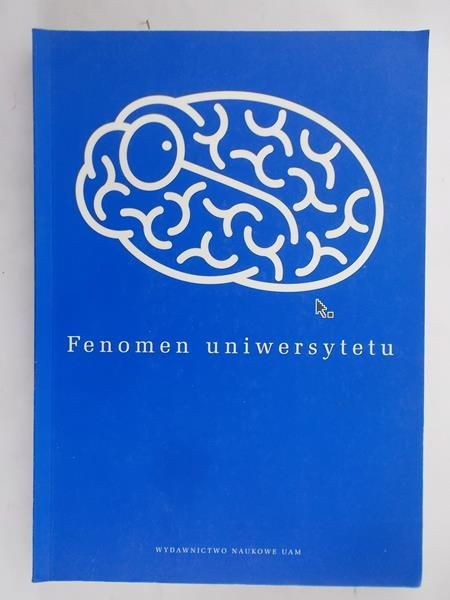 Grzegorczyk Anna (red.) - Fenomen uniwersytetu
