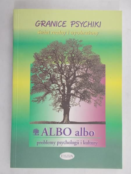 Karpowicz Joanna (red.) - Albo albo. Problemy psychologii i kultury