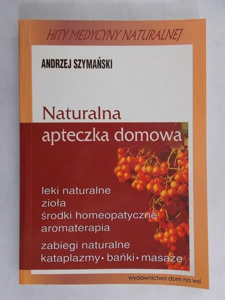 Szymański Andrzej - Naturalna apteczka domowa