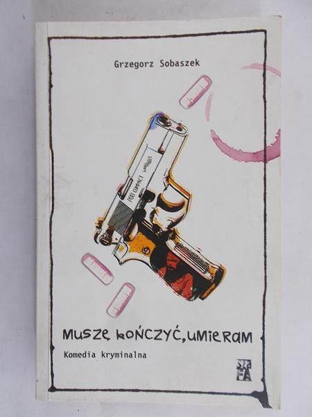 Sobaszek Grzegorz - Muszę kończyć umieram
