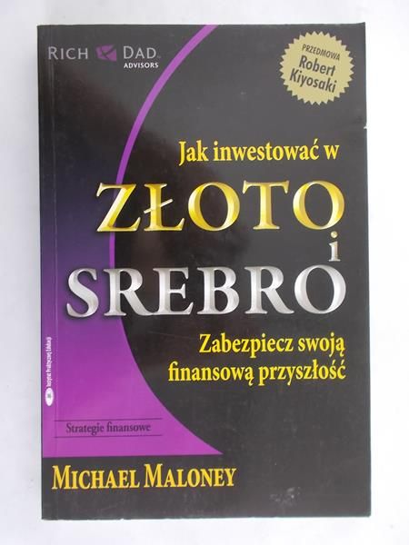 Maloney Michael - Jak inwestować w złoto i srebro