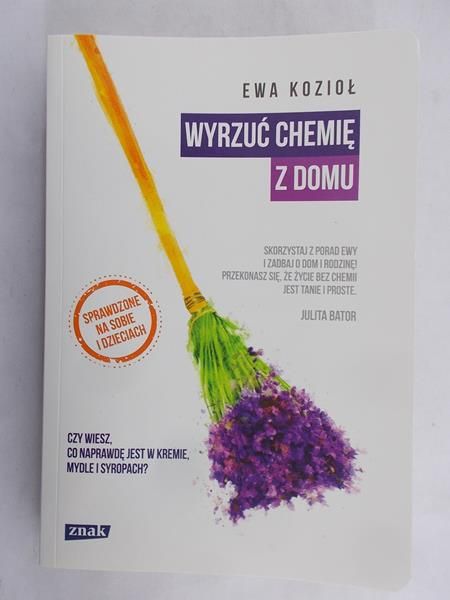 Kozioł Ewa - Wyrzuć chemię z domu