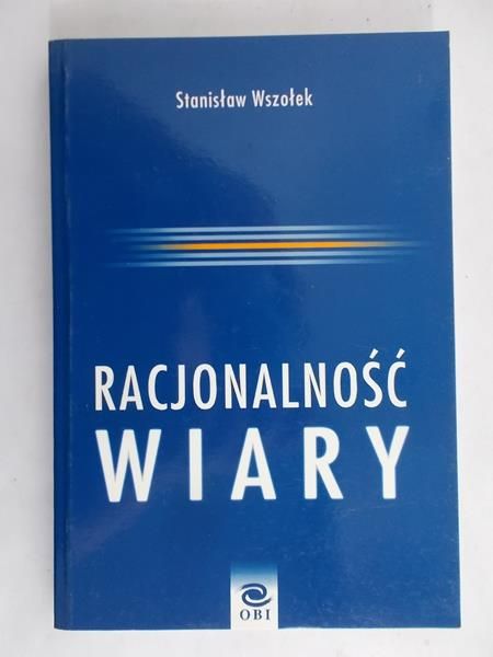 Wszołek Stanisław - Racjonalność wiary