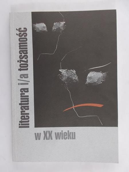 Gleń Adrian - literatura i/a tożsamość w XX wieku