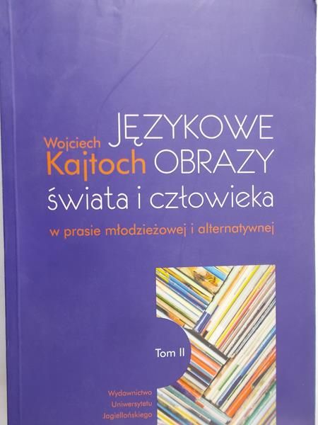 Kajtoch Wojciech - Językowe obrazy świata i człowieka TOM II NOWA