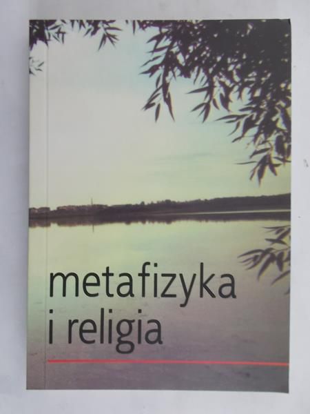 Kowalski Wojciech - Metafizyka i religia