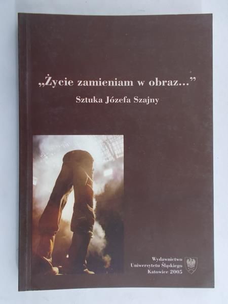 Udalska Eleonora (red.) - „Życie zamieniam w obraz...”