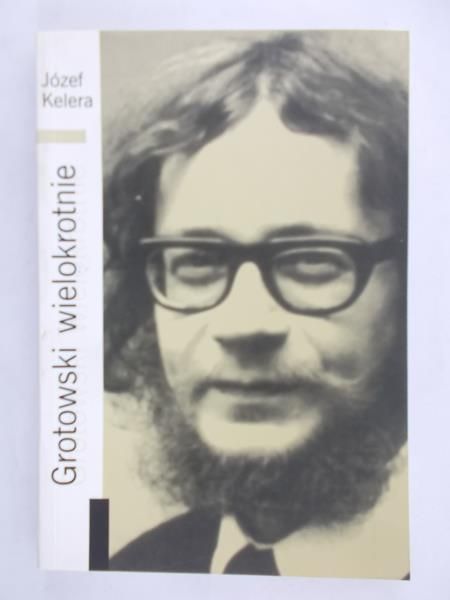 Kelera Józef - Grotowski wielokrotnie