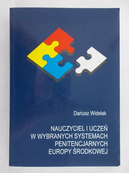 Widelak Dariusz - Nauczyciel i uczeń w wybranych systemach penitencjarnych Europy Środkowej
