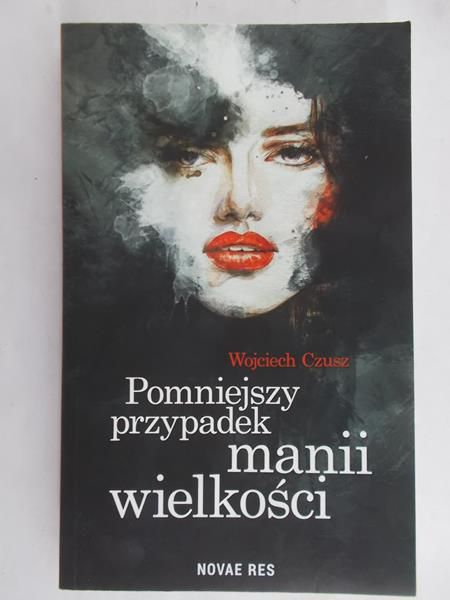 Czusz Wojciech - Pomniejszy przypadek manii wielkości