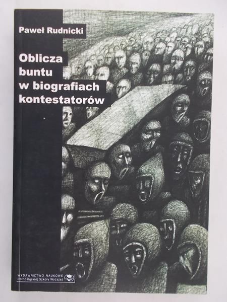 Rudnicki Paweł - Oblicza buntu w biografiach kontestatorów