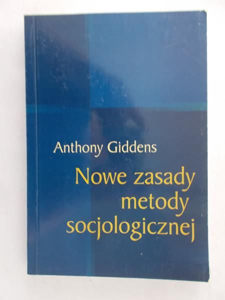 Giddens Anthony - Nowe zasady metody socjologicznej