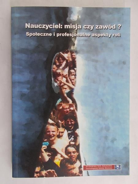 Rudnicki Paweł (red.) - Nauczyciel : Misja czy zawód? Społeczne i profesjonalne aspekty roli