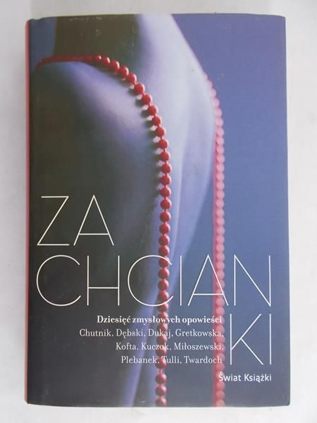 Kołodziejska Beata (red.) - Zachcianki – Dziesięć zmysłowych opowieści