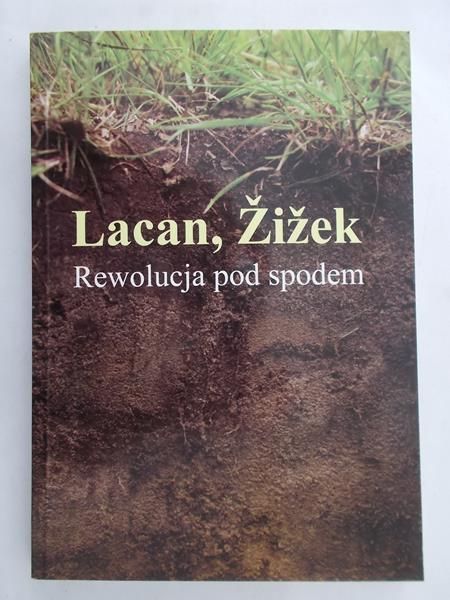 Czapliński Przemysław (red.) - Lacan, Zizek – Rewolucja pod spodem NOWA