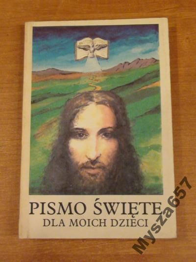 PISMO ŚWIĘTE DLA MOICH DZIECI Ewangelia Biblia