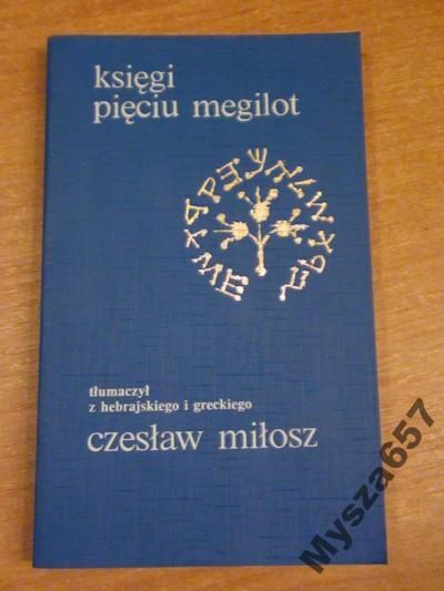 KSIĘGI PIĘCIU MEGILOT Tłumaczył Czesław MIŁOSZ