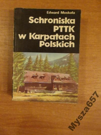 Moskała Edward -  Schroniska PTTK w Karpatach Polskich