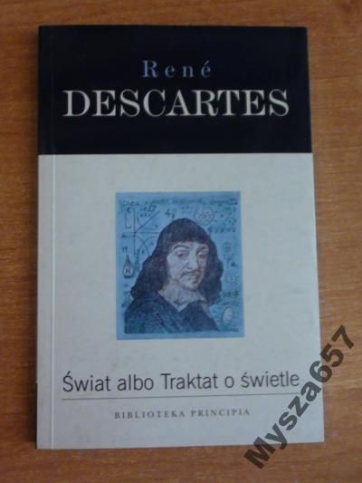Rene Descartes ŚWIAT ALBO TRAKTAT O ŚWIETLE