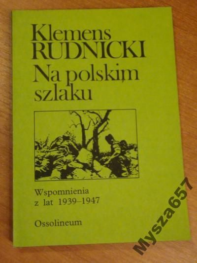RUDNICKI Na polskim szlaku Wspomnienia 1939-47