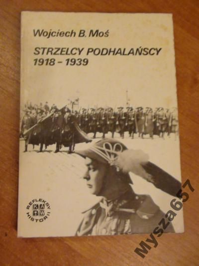 Moś Wojciech - Strzelcy podhalańscy 1918-1939