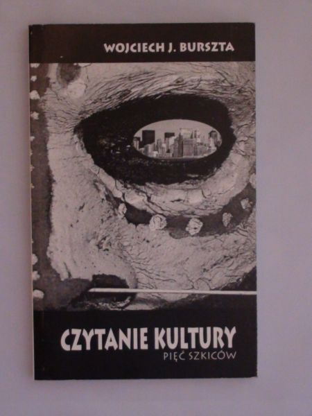 Burszta Wojciech J. - Czytanie kultury. Pięć szkiców