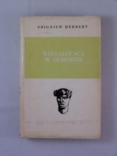 Herbert Zbigniew - Barbarzyńca w ogrodzie