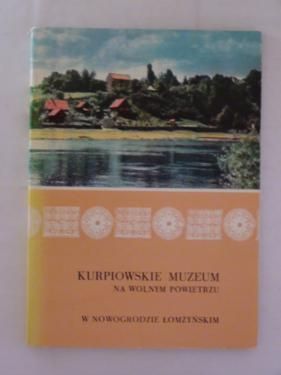 Kurpiowskie Muzeum na wolnym powietrzu w Nowogrodzie Łomżyńskim