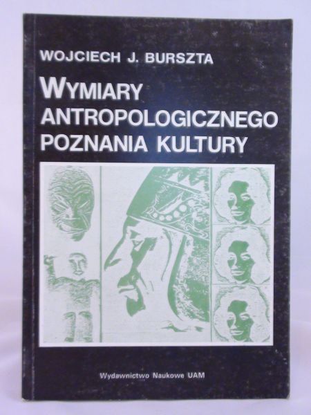 Burszta Wojciech J. - Wymiary antropologicznego poznania kultury
