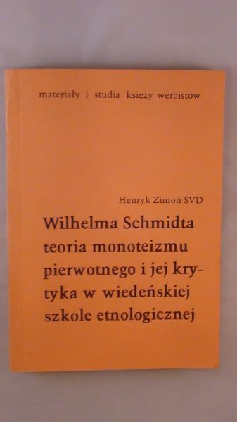 Wilhelma Schmidta teoria monoteizmu pierwotnego i jej krytyka w wiedeńskiej szkole etnologicznej