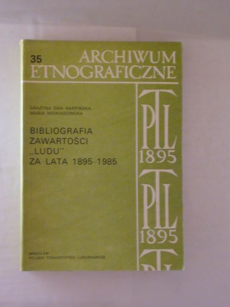 Karpińska Grażyna Ewa, Niewiadomska Maria - Bibliografia zawartości "Ludu" za lata 1895-1985