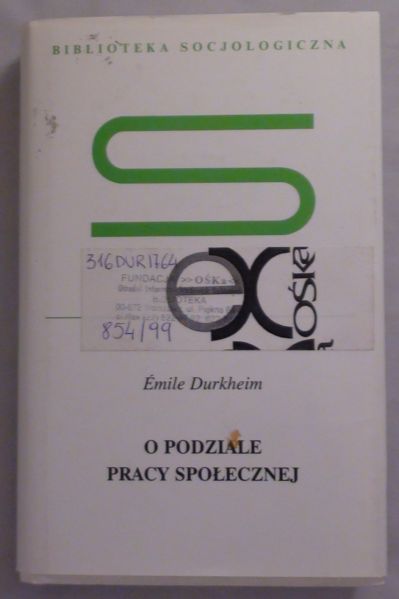 Durkheim Emile - O podziale pracy społecznej