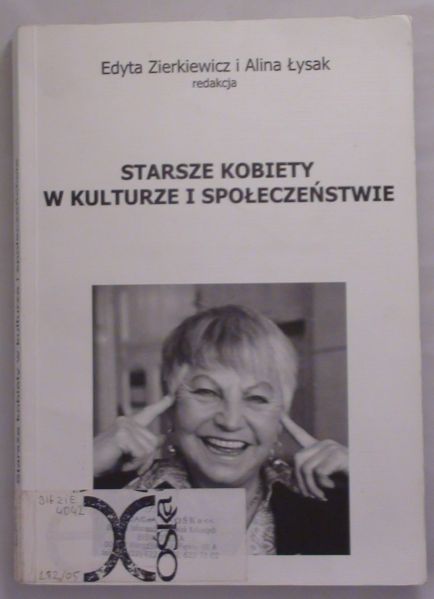 Zierkiewicz Edyta,   - Starsze kobiety w kulturze i społeczeństwie