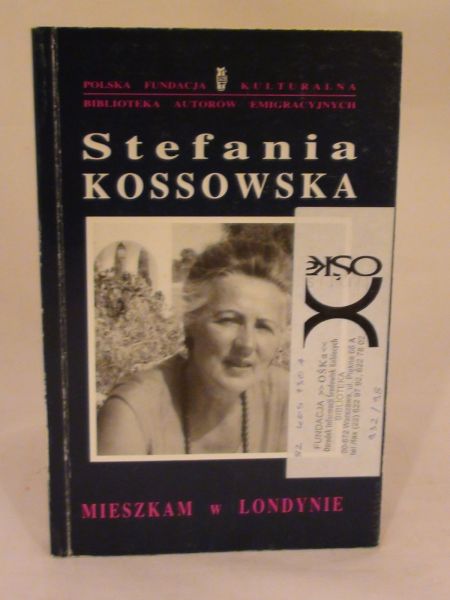 Kossowska Stefania - Mieszkam w Londynie