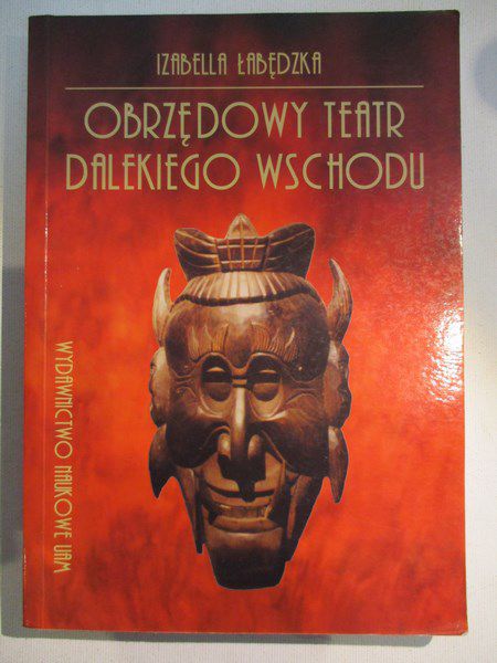 Łabędzka Izabella - Obrzędowy teatr daleko od wschodu