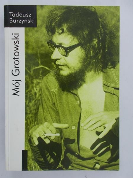 Burzyński Tadeusz - Mój Grotowski