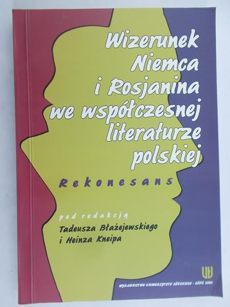 Błażejewski Tadeusz (red.) - Wizerunek Niemca i Rosjanina we współczesnej literaturze Polskiej