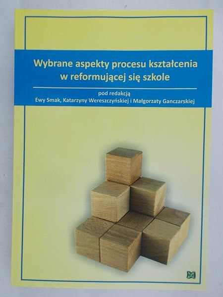Smak Ewa (red.) - Wybrane aspekty procesy kształcenia w reformującej się szkole