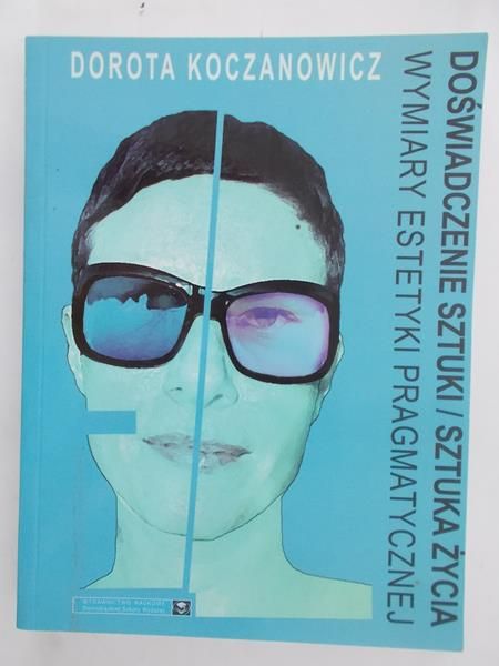 Koczanowicz Dorota - Doświadczenie sztuki / sztuka życia