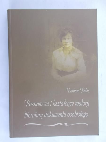 Kubis Barbara - Poznawcze i kształcące walory literatury dokumentu osobistego