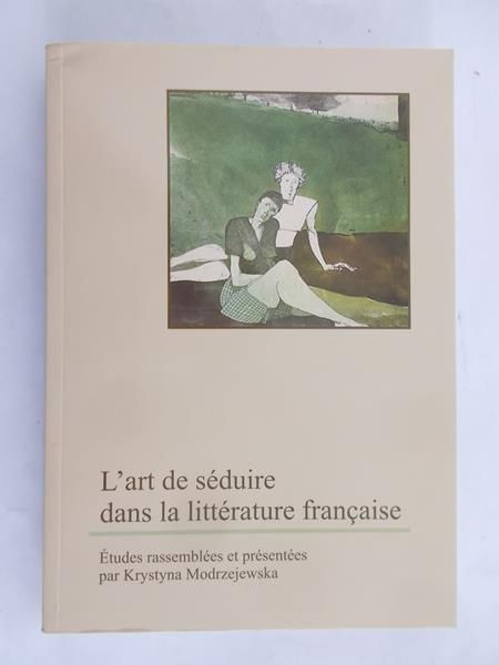 Modrzejewska Krystyna (red) - L'art de seduire dans la litterature francaise