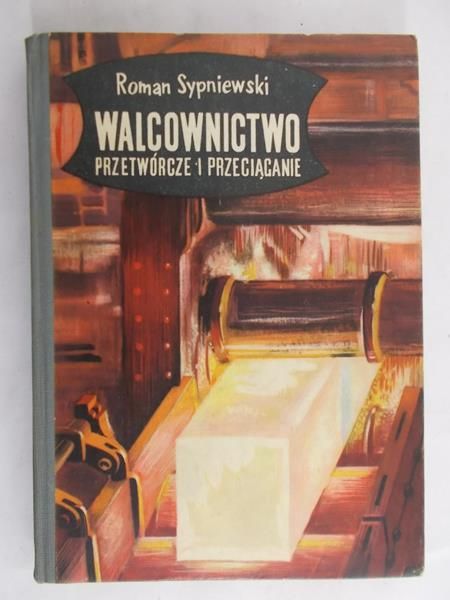Sypniewski Roman  - Walcownictwo przetwórcze i przeciąganie
