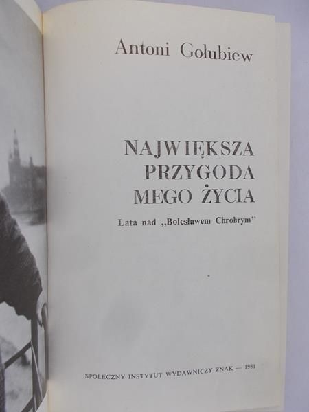 Gołubiew Antoni - Największa przygoda mego życia