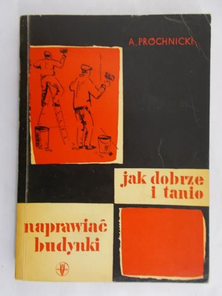 Próchnicki A. - Jak dobrze i tanio naprawić budynki