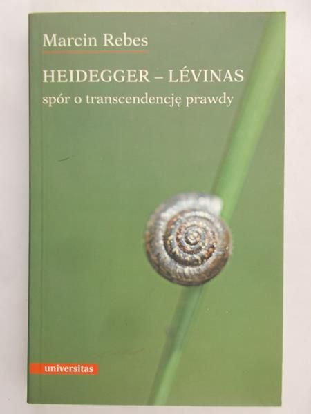Rebes Marcin  - Heidegger - Levinas spór o transcendencje prawdy