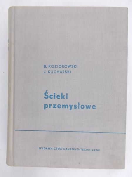 Koziorowski B. - Ścieki przemysłowe